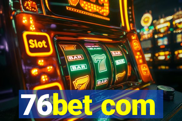 76bet com